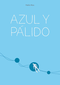 Azul y pálido Pablo Ríos