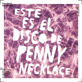 Este es el disco-fanzine de Penny Necklace